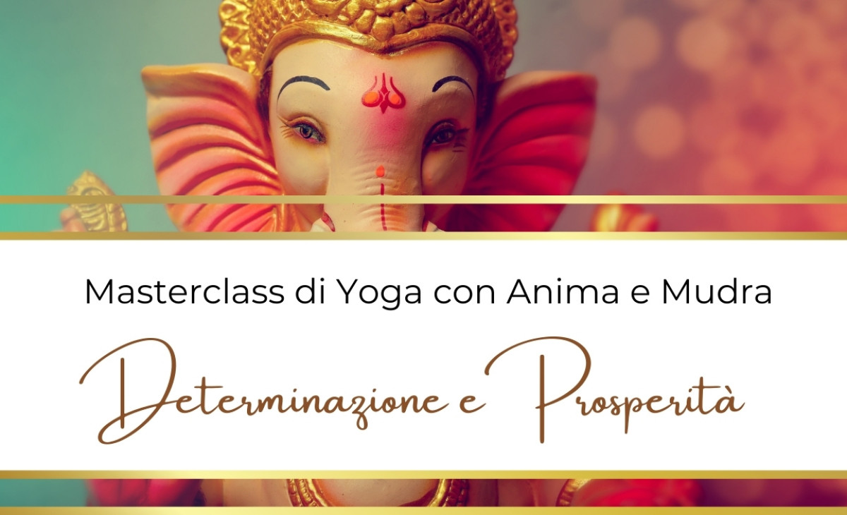 determinazione-prosperità-ganesha-yoga-masterclass-asana-mudra-pranayama